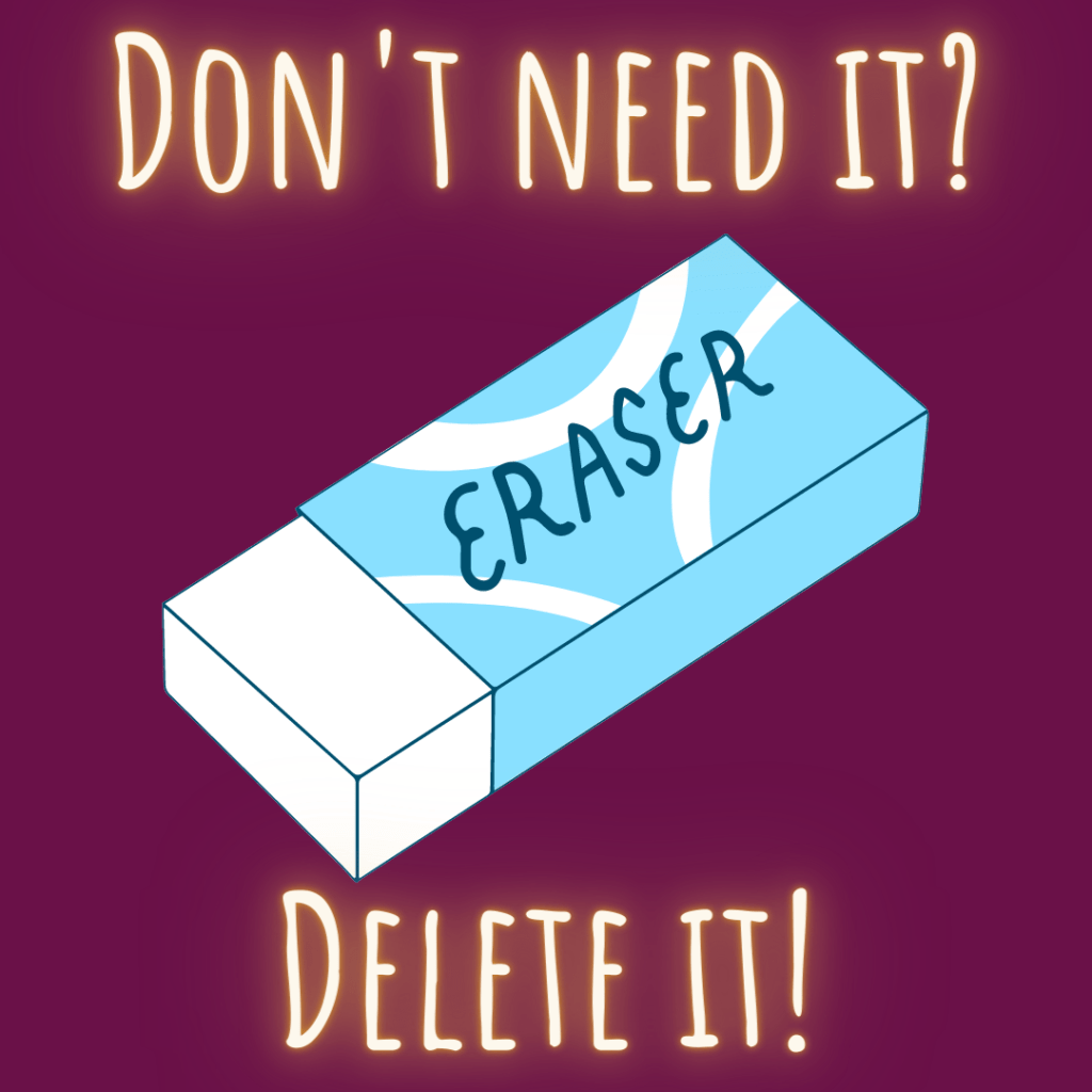 Purple background with an illustration of a blue eraser. Text reads "don't need it? Delete it!"