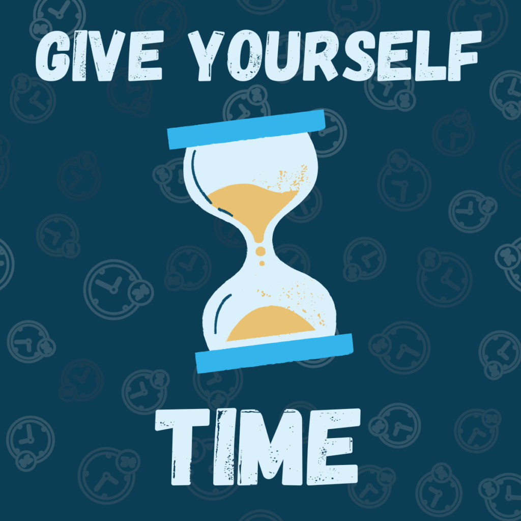 Hourglass with the words "give yourself time"